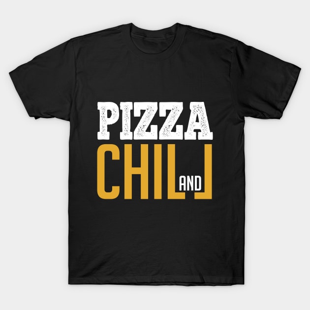 Pizza & Chill T-Shirt by ArtisticFloetry